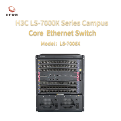 H3C LS-7000X Series LS-7006X Campus Core Switch thế hệ mới